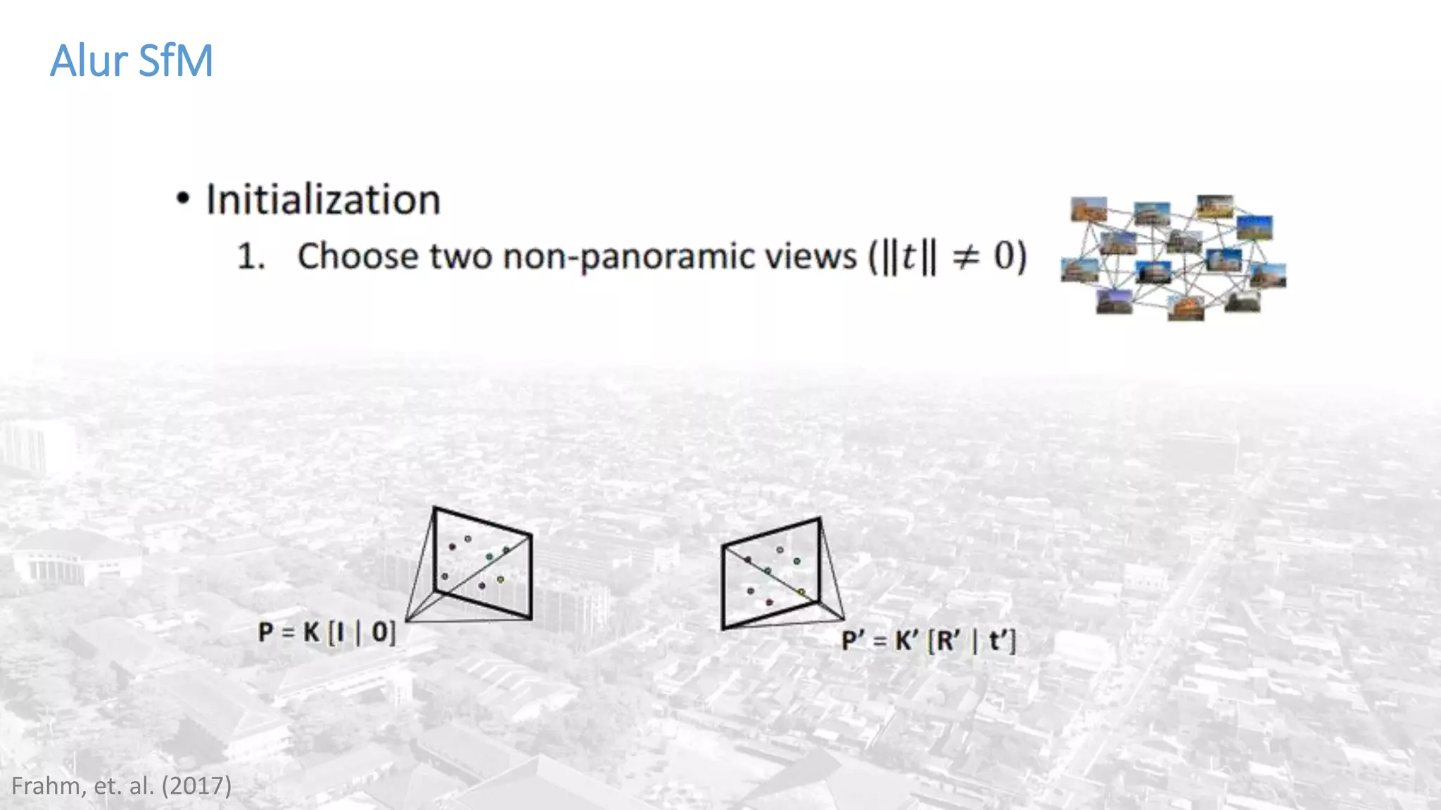 Alur SfM
Frahm, et. al. (2017)
 