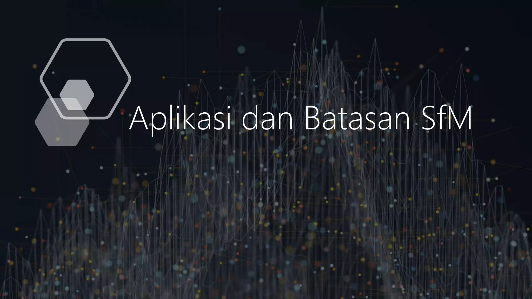 Aplikasi dan Batasan SfM
 