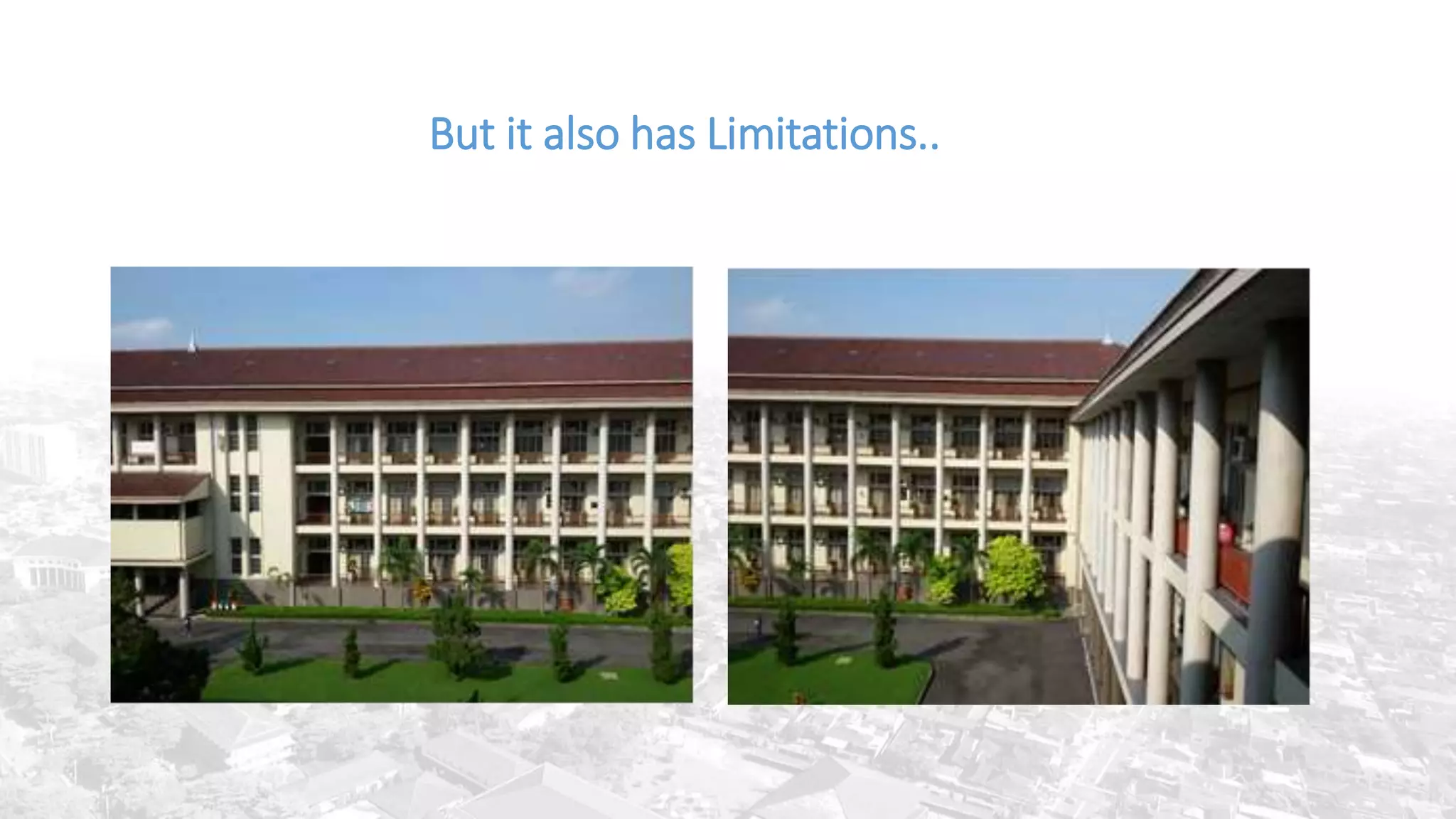 But it also has Limitations..
 