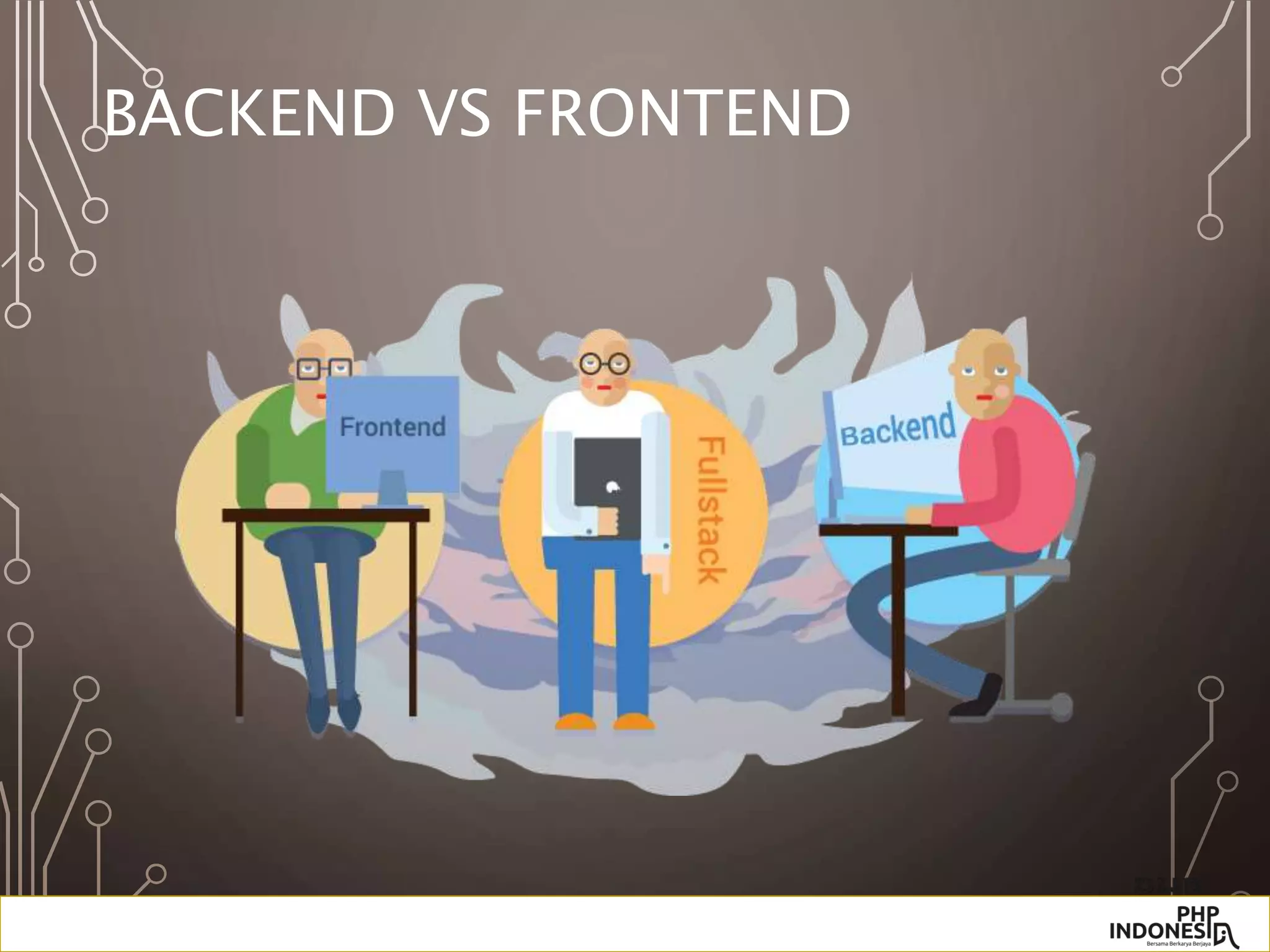 BACKEND VS FRONTEND
 