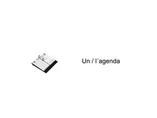 Un / l´agenda