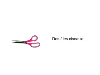 Des / les ciseaux