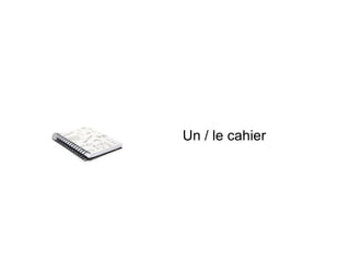 Un / le cahier