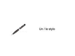 Un / le stylo