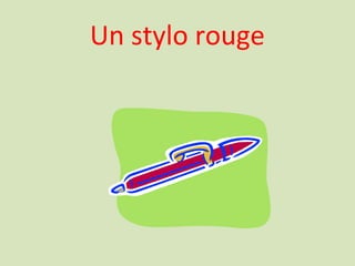 Un stylo rouge
 