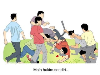 Main hakim sendiri..
 