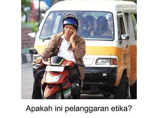 Apakah ini pelanggaran etika?
 