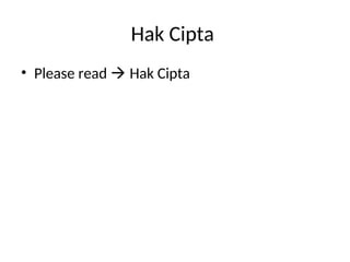 Hak Cipta
• Please read  Hak Cipta
 