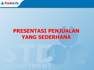 PRESENTASI PENJUALAN
  YANG SEDERHANA
 