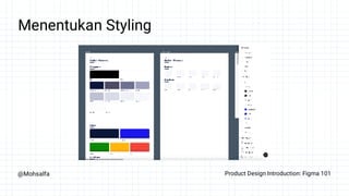 @Mohsalfa Product Design Introduction: Figma 101
Menentukan Styling
 