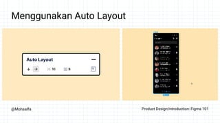 @Mohsalfa Product Design Introduction: Figma 101
Menggunakan Auto Layout
 