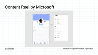 @Mohsalfa Product Design Introduction: Figma 101
Content Reel by Microsoft
 