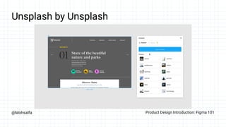 @Mohsalfa Product Design Introduction: Figma 101
Unsplash by Unsplash
 