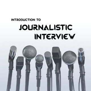 introduction to
		journalistic
						interview
 