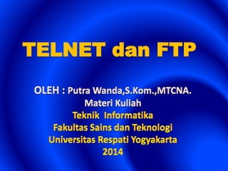 TELNET dan FTP
 