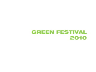 GREEN FESTIVAL
         2010
 