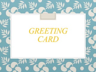 GREETING
CARD
 