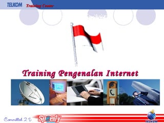 Training Center




Training Pengenalan Internet

             Surabaya, 4 April 2005


                                      1
 