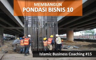 MEMBANGUN
Islamic Business Coaching #15
 