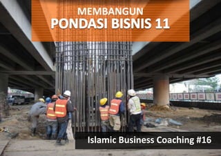 MEMBANGUN
Islamic Business Coaching #16
 