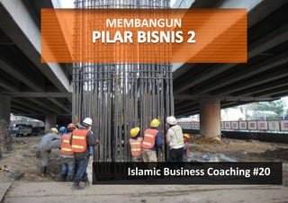 MEMBANGUN
Islamic Business Coaching #20
 