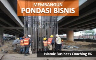MEMBANGUN
Islamic Business Coaching #6
 