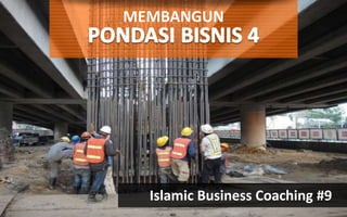 MEMBANGUN
Islamic Business Coaching #9
 