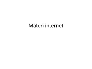 Materi internet 