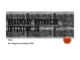 MATERI INVENTOR AUTODESK (ASSEMBLY).pptx
