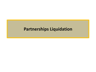 Partnerships Liquidation
 