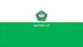MATERI VII
 