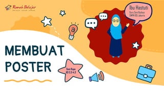 Ibu Hastuti
Guru Seni Budaya
SMPN 105 Jakarta
MEMBUAT
POSTER Seni Rupa
KD 3.3-4.3
 