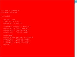 Mengetahui Alamat Suatu Variabel
#include <iostream.h>
#include <conio.h>
void main()
{
int bil1 = 5;
float bil2 = 7.5;
double bil3 = 17.777;
cout<<"Isi variabel : "<<endl;
cout<<"bil1 = "<<bil1<<endl;
cout<<"bil2 = "<<bil2<<endl;
cout<<"bil3 = "<<bil3<<endl;
cout<<endl;
cout<<"Alamat variabel : "<<endl;
cout<<"bil1 = "<<&bil1<<endl;
cout<<"bil2 = "<<&bil2<<endl;
cout<<"bil3 = "<<&bil3<<endl;
getch();
}
 
