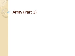Array (Part 1)
 