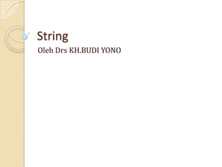 String
Oleh Drs KH.BUDI YONO
 