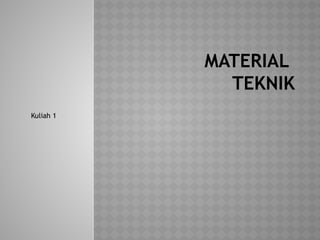 100020-Materi_Kuliah_Material_Teknik.pptx