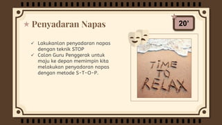 Penyadaran Napas
 Lakukanlan penyadaran napas
dengan teknik STOP
 Calon Guru Penggerak untuk
maju ke depan memimpin kita
melakukan penyadaran napas
dengan metode S-T-O-P.
20’
 