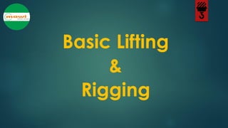 Basic Lifting
&
Rigging
 