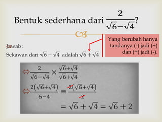 


Yang berubah hanya
tandanya (-) jadi (+)
dan (+) jadi (-).

 