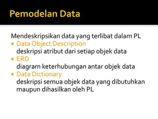 Penggunaan DFD dipopulerkan oleh DeMarco (1978) dan Gane & Sarson (1979) melalui metodologi analisis sistem terstruktur (structured systems analysis methodologies). 