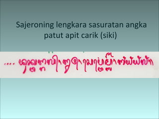 Sajeroning lengkara sasuratan angka
patut apit carik (siki)
 