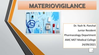 Dr. Yash N. Panchal
Junior Resident
Pharmacology Department
AMC MET Medical College
24/09/2021
1
 