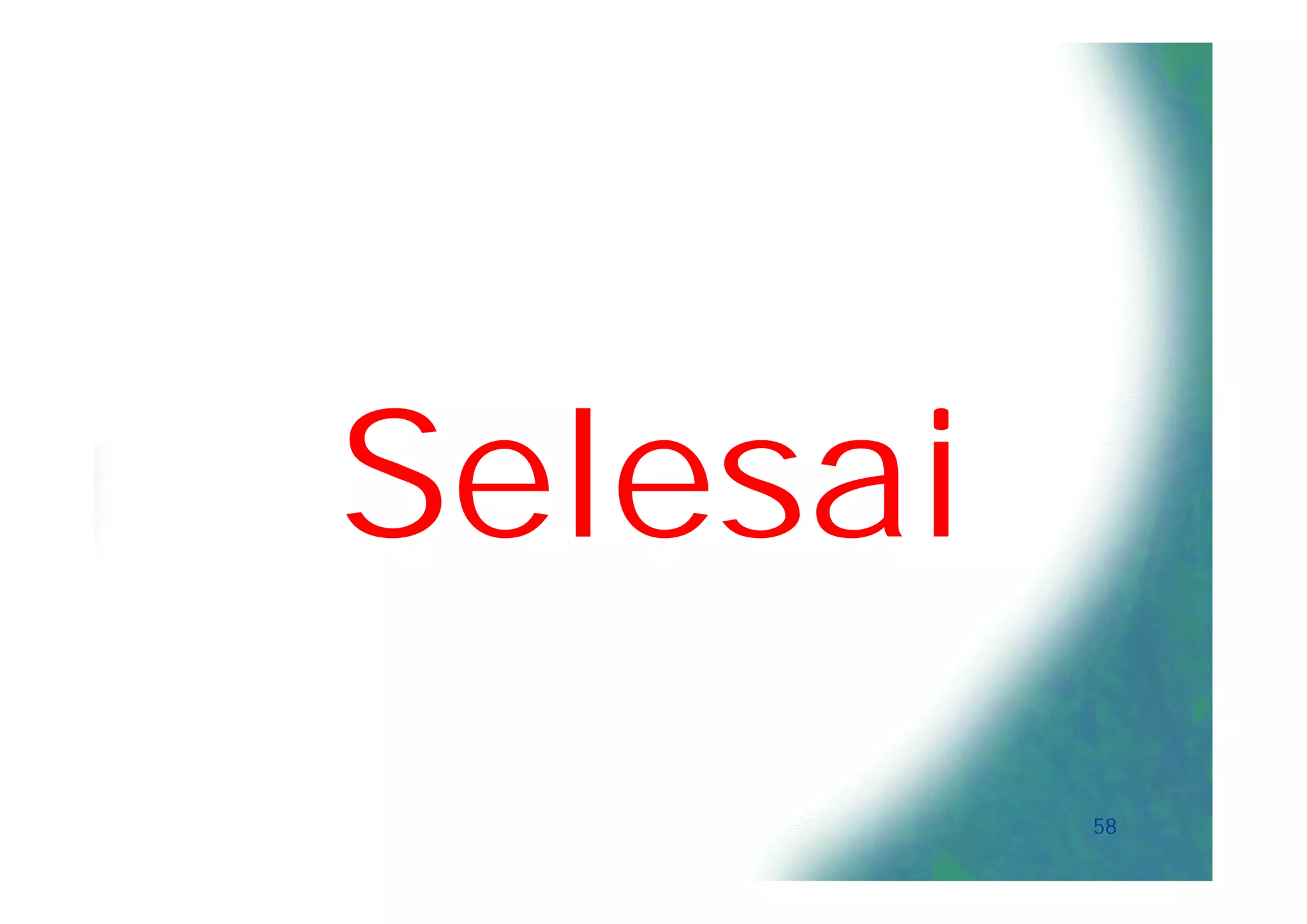 Selesai
          58
 