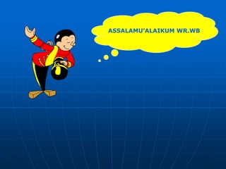ASSALAMU’ALAIKUM WR.WB
 
