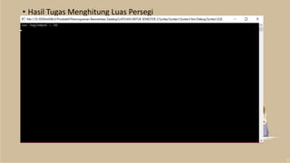• Hasil Tugas Menghitung Luas Persegi
 