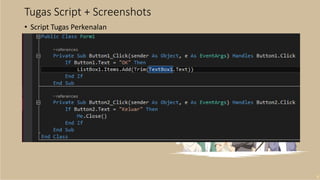 Tugas Script + Screenshots
• Script Tugas Perkenalan
 