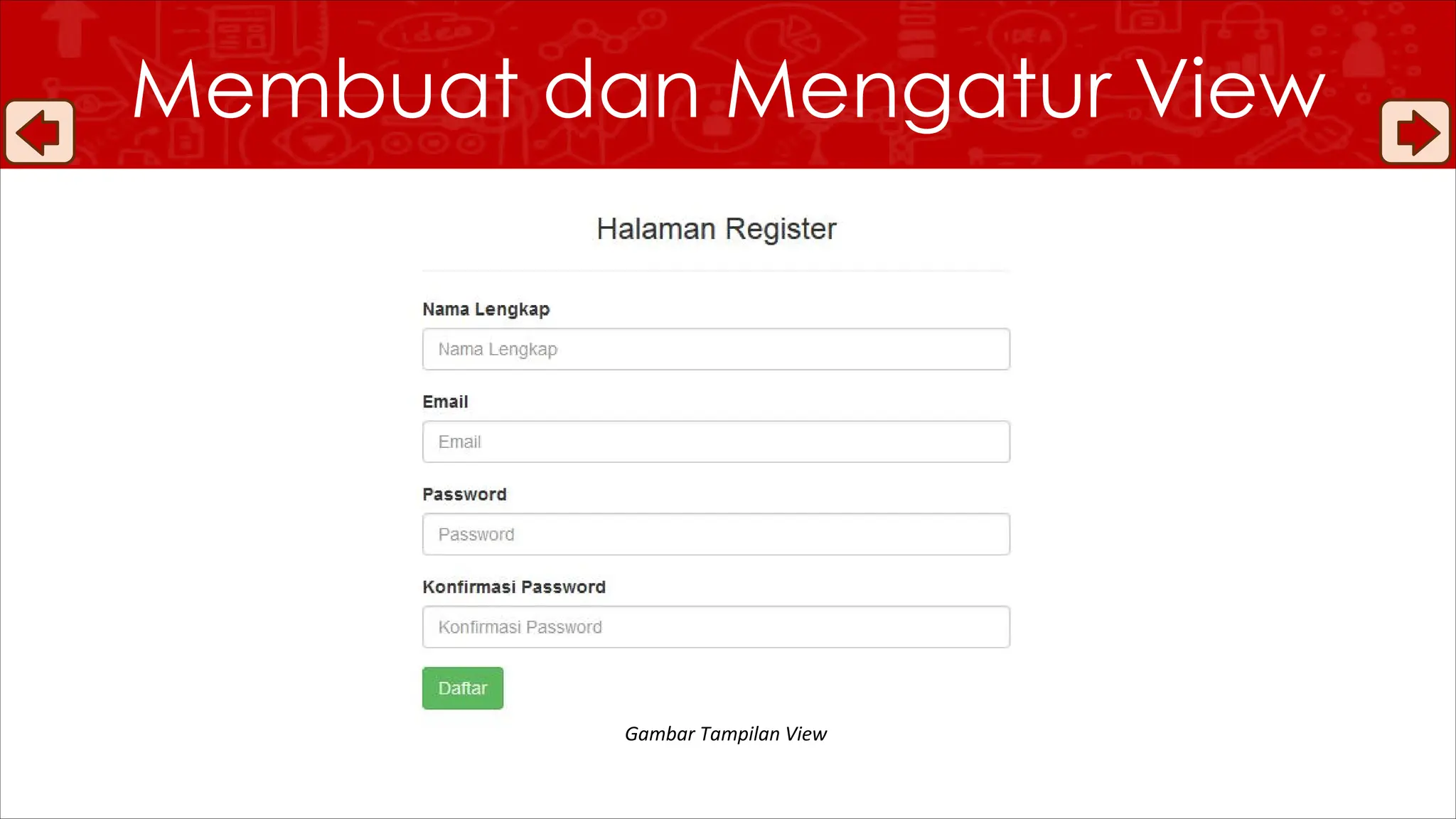 Membuat dan Mengatur View
Gambar Tampilan View
 