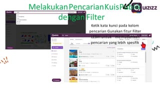 MelakukanPencarianKuisPublik
dengan Filter
Ketik kata kunci pada kolom
pencarian Gunakan fitur Filter
LEBIH untuk memudahkan
pencarian yang lebih spesifik
 