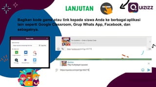 Bagikan kode game atau link kepada siswa Anda ke berbagai aplikasi
lain seperti Google Classroom, Grup Whats App, Facebook, dan
sebagainya.
LANJUTAN
 