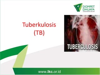 Tuberkulosis
(TB)
 
